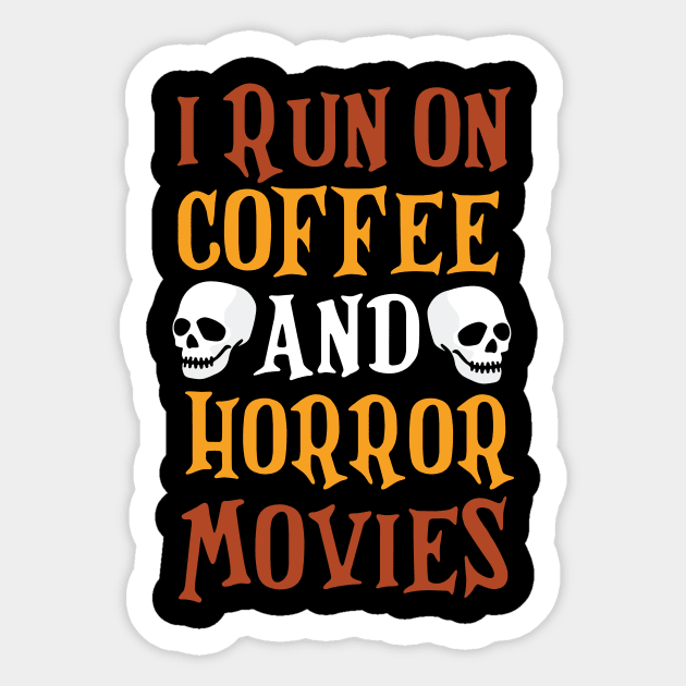 I Run on Coffee And Horror Movies Funny Halloween T-Shirt Sticker by artbyabbygale